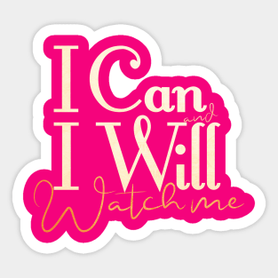 short quotes for women's  :I Can and I Will Watch me Sticker